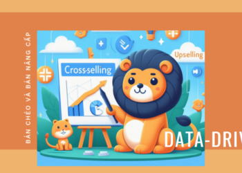 Nói về chiến lược cross-selling và upselling dựa trên dữ liệu Data-driven